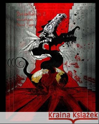 Dreamthieves: Archetypes & Blood Types Keith Malinsky Michelle Orozco Mauricio Quirante 9781522765165