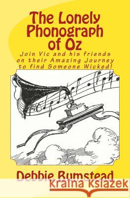 The Lonely Phonograph of Oz Debbie Bumstead 9781522765509 Createspace Independent Publishing Platform