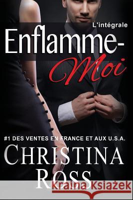 Enflamme-Moi: L'intégrale Stone, Swan 9781522766582 Createspace Independent Publishing Platform