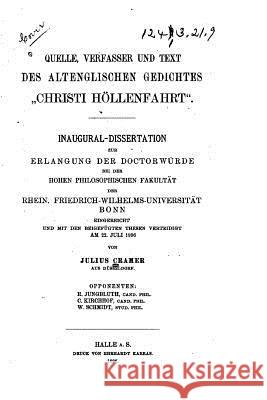 Quelle, Verfasser, und Text des altenglischen Gedichtes Christi Höllenfahrt Cramer, Julius 9781522767350