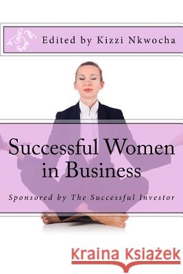 Successful Women in Business: Showcasing outstanding women entrepreneurs Nkwocha, Kizzi 9781522768999