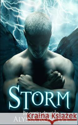 Storm: Book 5 of the Empire Chronicles Alyssa Rose Ivy 9781522770749 Createspace Independent Publishing Platform