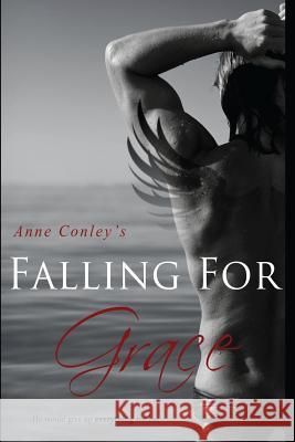 Falling for Grace Anne Conley 9781522771081 Createspace Independent Publishing Platform