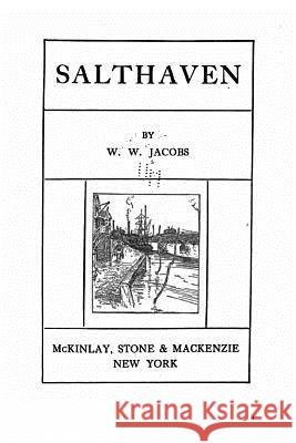 Salthaven W. W. Jacobs 9781522771296 Createspace Independent Publishing Platform