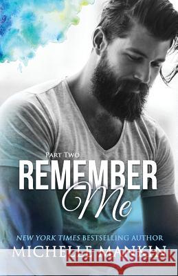 REMEMBER ME - Part Two Mankin, Michelle 9781522771753 Createspace Independent Publishing Platform