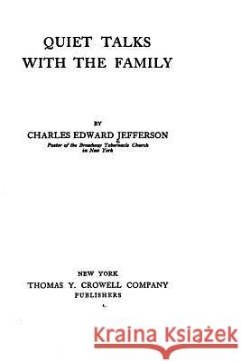 Quiet Talks with the Family Charles Edward Jefferson 9781522772453