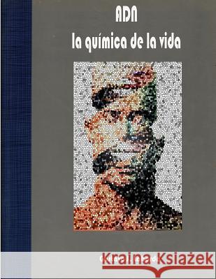 ADN, la Química de la vida: Unidaad didáctica por competencias Laborde, Gustavo 9781522772491 Createspace Independent Publishing Platform