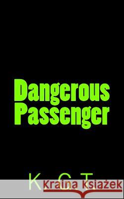 Dangerous Passenger K. G 9781522776154 Createspace Independent Publishing Platform