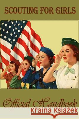 Scouting for girls; official handbook of the Girl Scouts Scouts, Girl 9781522776352