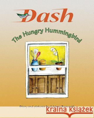 Dash, The Hungry Hummingbird Bosworth, Adriane 9781522776970