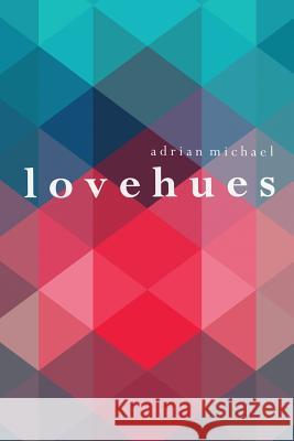 l o v e h u e s Michael, Adrian 9781522777212