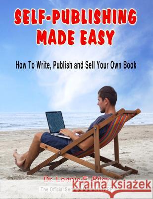 Self-Publishing Made Easy: How To Write, Publish, And Sell Your Own Book Riley, Kimberly T. 9781522777397 Createspace Independent Publishing Platform