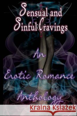 Sensual and Sinful Cravings: An Erotic Romance Anthology Prisca Martin K. M. Cox D. M. Mooney 9781522777533