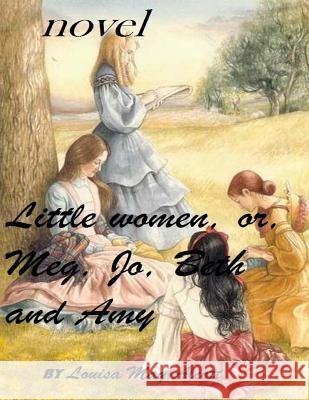 Little women (1868) novel (Original Version) May Alcott, Louisa 9781522778141 Createspace Independent Publishing Platform