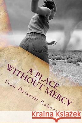 A Place Without Mercy Fran Driscoll Roberts 9781522779025