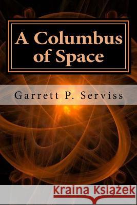 A Columbus of Space Garrett P Hollybook 9781522779780 Createspace Independent Publishing Platform