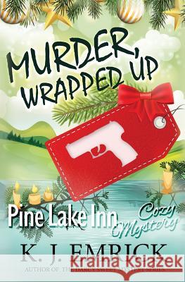 Murder, Wrapped Up K. J. Emrick 9781522780151 Createspace Independent Publishing Platform