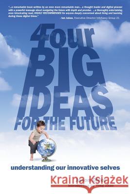 4Four Big Ideas for the Future: Understanding Our Innovative Selves Ohler, Jason 9781522780335