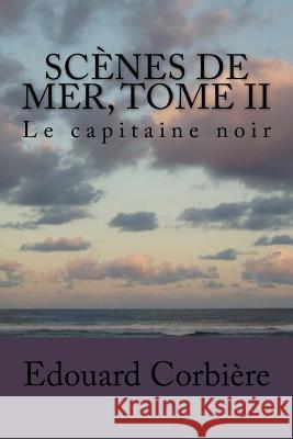Scenes de mer, Tome II: Le capitaine noir Ballin, G-Ph 9781522780496