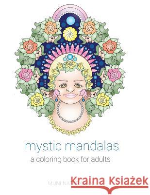 Mystic Mandalas: A Coloring Book for Adults MR Muni Natarajan Muni Natarajan 9781522781189