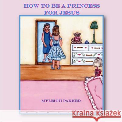 How to be A Princess for Jesus Brinson, Laurinda 9781522781226 Createspace Independent Publishing Platform