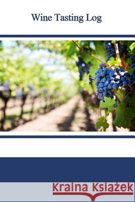 Wine Tasting Log Tom Alyea 9781522781349 Createspace Independent Publishing Platform