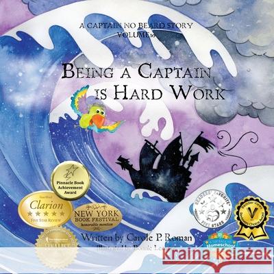 Being a Captain is Hard Work: A Captain No Beard Story Carole P Roman, Bonnie Lemaire 9781522781783 Createspace Independent Publishing Platform