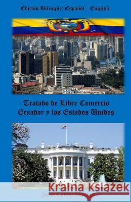 Tratado de Libre Comercio: Ecuador and the United States Juan Carlos Gachet 9781522781981 Createspace Independent Publishing Platform