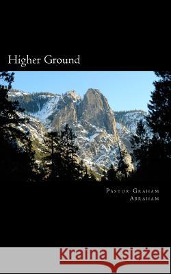 Higher Ground: Better Than Ever Ps Graham Aubrey Abraham 9781522784043 Createspace Independent Publishing Platform