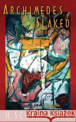 Archimedes Slaked H. Scott Sturm 9781522784494 Createspace Independent Publishing Platform