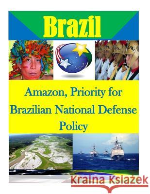 Amazon, Priority for Brazilian National Defense Policy U. S. Army War College                   Penny Hill Press Inc 9781522785637 Createspace Independent Publishing Platform