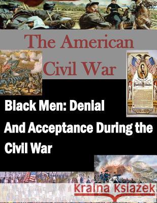 Black Men: Denial And Acceptance During the Civil War Penny Hill Press Inc 9781522785767 Createspace Independent Publishing Platform