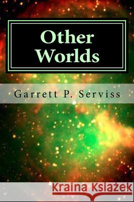 Other Worlds Garrett P. Serviss Hollybook 9781522785774 Createspace Independent Publishing Platform