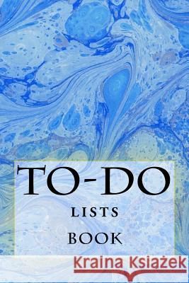 To-Do Lists Book: Stay Organized Richard B. Foster 9781522788393 Createspace Independent Publishing Platform