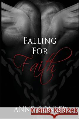 Falling for Faith Anne Conley 9781522789079 Createspace Independent Publishing Platform