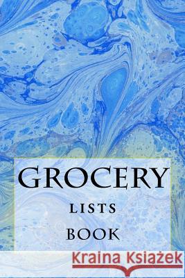 Grocery Lists Book: Stay Organized (11 Items or Less) R. J. Foster Richard B. Foster 9781522789796 Createspace Independent Publishing Platform