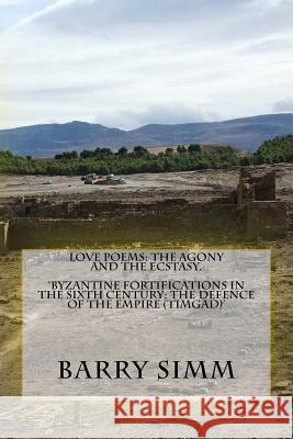 Love Poems: The agony and the ecstasy. Simm, Barry 9781522790303 Createspace Independent Publishing Platform