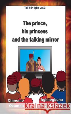 The prince, his princess and the talking mirror Ozumba Phd, Aghaegbuna 9781522790914 Createspace Independent Publishing Platform