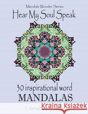 Hear My Soul Speak: 30 Inspirational Word Mandalas: An Adult Coloring Book Aspirewonder Productions 9781522791003 Createspace Independent Publishing Platform
