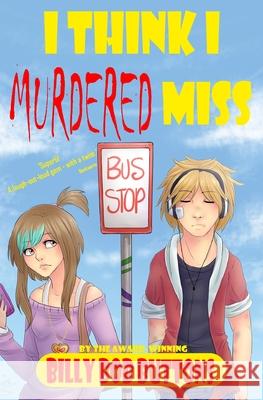 I Think I Murdered Miss Billy Bob Buttons 9781522791072 Createspace Independent Publishing Platform