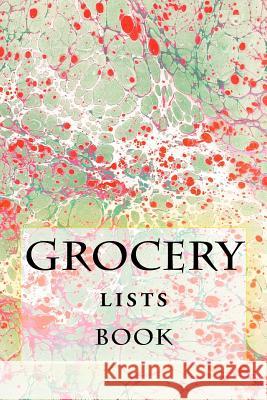 Grocery Lists Book: Stay Organized (11 Items or Less) R. J. Foster Richard B. Foster 9781522792048 Createspace Independent Publishing Platform