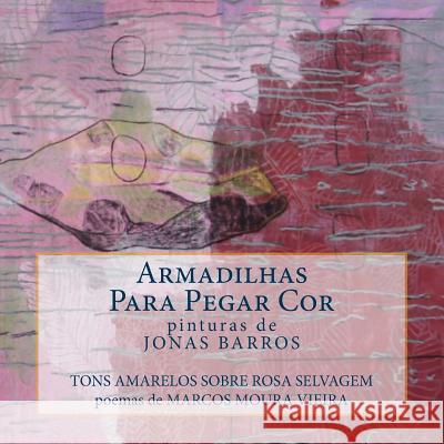 Armadilhas para pegar cor: Tons Amarelos sobre Rosa Selvagem Barros, Jonas 9781522795292 Createspace Independent Publishing Platform