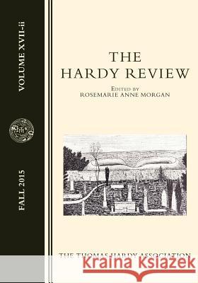 The Hardy Review, XVII-ii Morgan, Rosemarie Anne 9781522795612 Createspace Independent Publishing Platform