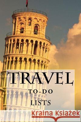 Travel To-Do Lists Book: Stay Organized Richard B. Foster 9781522796435 Createspace Independent Publishing Platform