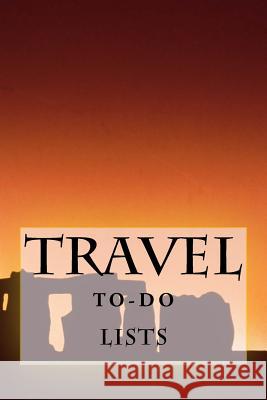 Travel To-Do Lists Book: Stay Organized Richard B. Foster 9781522796657 Createspace Independent Publishing Platform