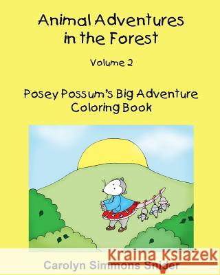 Posey Possum's Big Adventure Coloring Book Carolyn Simmons Snider Mary Ellen Smith 9781522796664 Createspace Independent Publishing Platform