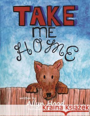 Take Me Home Allyn Hood Mikayla Dawn Wampler 9781522798255 Createspace Independent Publishing Platform