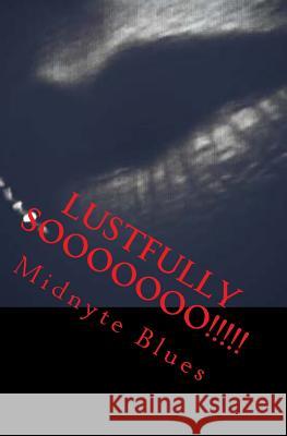 Lustfully Sooooooo!!!!!: A Collection of Erotic Short Stories Midnyte Blues Purple Diamond Publishing 9781522798729