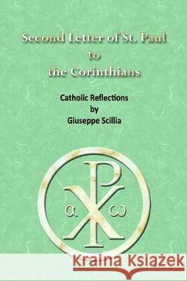Second Letter of St. Paul to the Corinthians: Catholic Reflections Giuseppe Scillia 9781522800538 Createspace Independent Publishing Platform