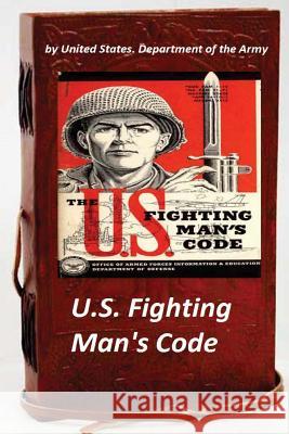 U.S. Fighting Man's Code United States Departmen 9781522801382 Createspace Independent Publishing Platform